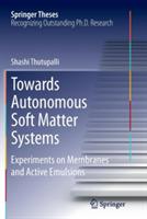Towards Autonomous Soft Matter Systems: Experiments on Membranes and Active Emulsions