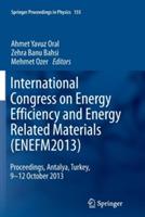 International Congress on Energy Efficiency and Energy Related Materials (ENEFM2013): Proceedings, Antalya, Turkey, 9-12 October 2013