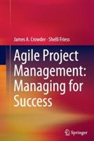 Agile Project Management: Managing for Success - James A. Crowder,Shelli Friess - cover