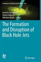 The Formation and Disruption of Black Hole Jets - cover