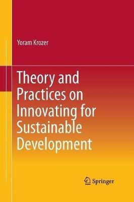 Theory and Practices on Innovating for Sustainable Development - Yoram Krozer - cover