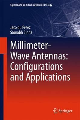 Millimeter-Wave Antennas: Configurations and Applications - Jaco du Preez,Saurabh Sinha - cover