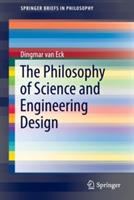 The Philosophy of Science and Engineering Design - Dingmar van Eck - cover