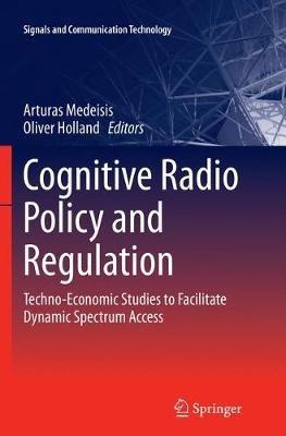 Cognitive Radio Policy and Regulation: Techno-Economic Studies to Facilitate Dynamic Spectrum Access - cover