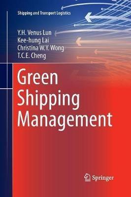 Green Shipping Management - Y.H. Venus Lun,Kee-hung Lai,Christina W.Y. Wong - cover