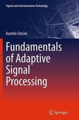 Fundamentals of Adaptive Signal Processing - Aurelio Uncini - cover