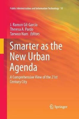 Smarter as the New Urban Agenda: A Comprehensive View of the 21st Century City - cover