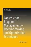 Construction Program Management – Decision Making and Optimization Techniques - Ali D. Haidar - cover