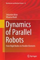 Dynamics of Parallel Robots: From Rigid Bodies to Flexible Elements