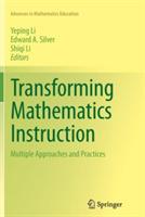 Transforming Mathematics Instruction: Multiple Approaches and Practices - cover
