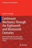 Continuum Mechanics Through the Eighteenth and Nineteenth Centuries: Historical Perspectives from John Bernoulli (1727) to Ernst Hellinger (1914) - Gérard  A. Maugin - cover