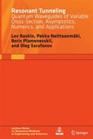 Resonant Tunneling: Quantum Waveguides of Variable Cross-Section, Asymptotics, Numerics, and Applications - Lev Baskin,Pekka Neittaanmäki,Boris Plamenevskii - cover