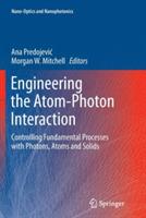 Engineering the Atom-Photon Interaction: Controlling Fundamental Processes with Photons, Atoms and Solids - cover