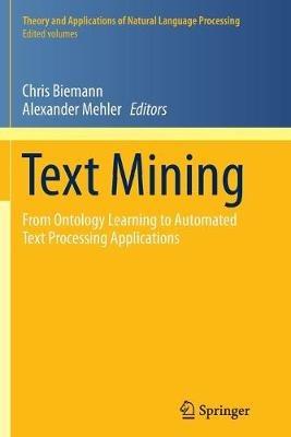 Text Mining: From Ontology Learning to Automated Text Processing Applications - cover
