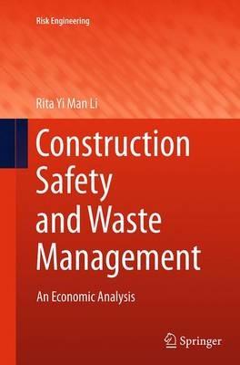 Construction Safety and Waste Management: An Economic Analysis - Rita Yi Man Li - cover