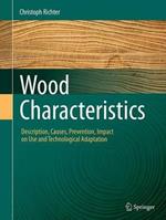 Wood Characteristics: Description, Causes,  Prevention, Impact on Use and Technological Adaptation