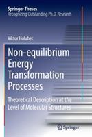 Non-equilibrium Energy Transformation Processes: Theoretical Description at the Level of Molecular Structures - Viktor Holubec - cover