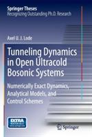 Tunneling Dynamics in Open Ultracold Bosonic Systems: Numerically Exact Dynamics – Analytical Models – Control Schemes