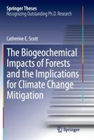 The Biogeochemical Impacts of Forests and the Implications for Climate Change Mitigation