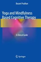 Yoga and Mindfulness Based Cognitive Therapy: A Clinical Guide - Basant Pradhan - cover
