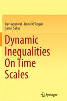 Dynamic Inequalities On Time Scales - Ravi Agarwal,Donal O'Regan,Samir Saker - cover