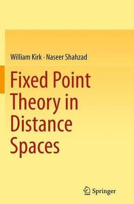 Fixed Point Theory in Distance Spaces - William Kirk,Naseer Shahzad - cover