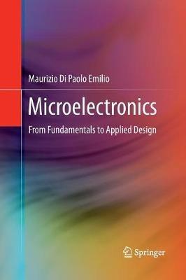 Microelectronics: From Fundamentals to Applied Design - Maurizio Di Paolo Emilio - cover