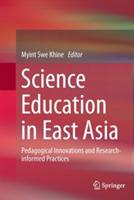 Science Education in East Asia: Pedagogical Innovations and Research-informed Practices - cover