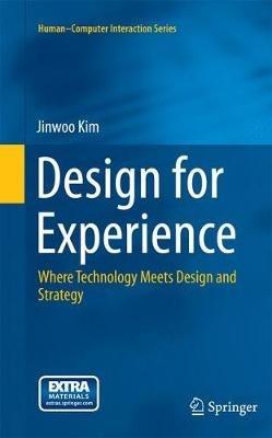 Design for Experience: Where Technology Meets Design and Strategy - Jinwoo Kim - cover