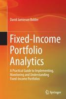 Fixed-Income Portfolio Analytics: A Practical Guide to Implementing, Monitoring and Understanding Fixed-Income Portfolios - David Jamieson Bolder - cover