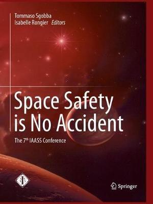 Space Safety is No Accident: The 7th IAASS Conference - cover
