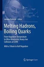 Melting Hadrons, Boiling Quarks - From Hagedorn Temperature to Ultra-Relativistic Heavy-Ion Collisions at CERN: With a Tribute to Rolf Hagedorn