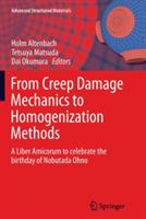 From Creep Damage Mechanics to Homogenization Methods: A Liber Amicorum to celebrate the birthday of Nobutada Ohno - cover