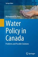 Water Policy in Canada: Problems and Possible Solutions - Mohammed H. Dore - cover
