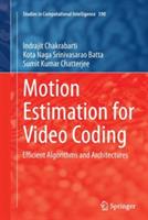 Motion Estimation for Video Coding: Efficient Algorithms and Architectures - Indrajit Chakrabarti,Kota Naga Srinivasarao Batta,Sumit Kumar Chatterjee - cover