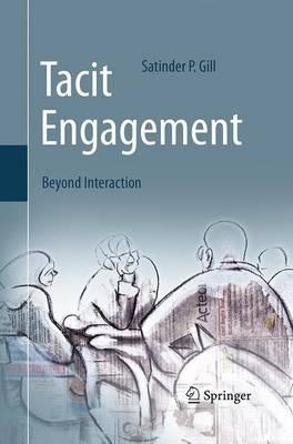 Tacit Engagement: Beyond Interaction - Satinder P. Gill - cover