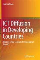 ICT Diffusion in Developing Countries: Towards a New Concept of Technological Takeoff - Ewa Lechman - cover