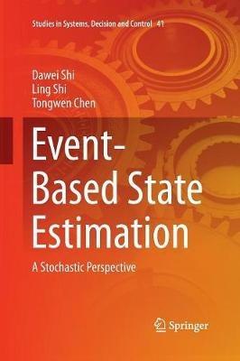Event-Based State Estimation: A Stochastic Perspective - Dawei Shi,Ling Shi,Tongwen Chen - cover