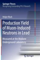 Production Yield of Muon-Induced Neutrons in Lead: Measured at the Modane Underground Laboratory - Holger Kluck - cover