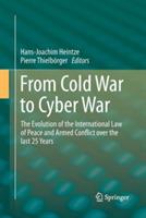 From Cold War to Cyber War: The Evolution of the International Law of Peace and Armed Conflict over the last 25 Years - cover