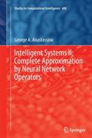 Intelligent Systems II: Complete Approximation by Neural Network Operators - George A. Anastassiou - cover
