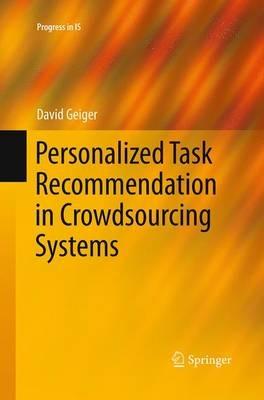 Personalized Task Recommendation in Crowdsourcing Systems - David Geiger - cover