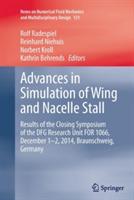 Advances in Simulation of Wing and Nacelle Stall: Results of the Closing Symposium of the DFG Research Unit FOR 1066, December 1-2, 2014, Braunschweig, Germany