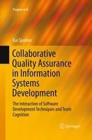 Collaborative Quality Assurance in Information Systems Development: The Interaction of Software Development Techniques and Team Cognition - Kai Spohrer - cover
