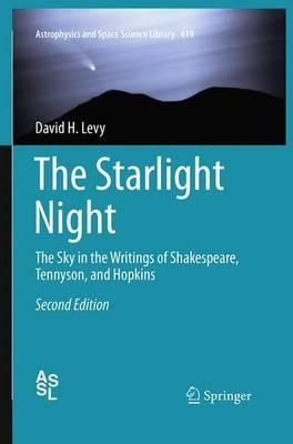The Starlight Night: The Sky in the Writings of Shakespeare, Tennyson, and Hopkins - David H. Levy - cover