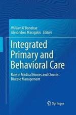 Integrated Primary and Behavioral Care: Role in Medical Homes and Chronic Disease Management