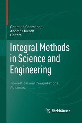 Integral Methods in Science and Engineering: Theoretical and Computational Advances - cover