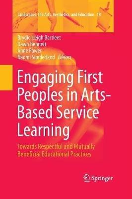 Engaging First Peoples in Arts-Based Service Learning: Towards Respectful and Mutually Beneficial Educational Practices - cover