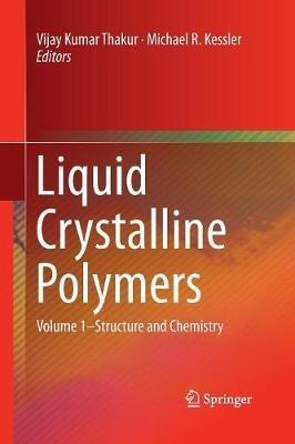 Liquid Crystalline Polymers: Volume 1–Structure and Chemistry - cover