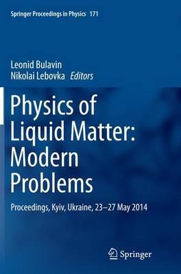 Physics of Liquid Matter: Modern Problems: Proceedings, Kyiv, Ukraine, 23-27 May 2014 - cover